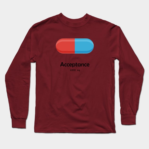 Acceptance Medicine Long Sleeve T-Shirt by Minimalistee